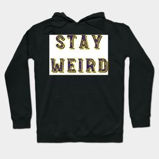 Stay weird Hoodie